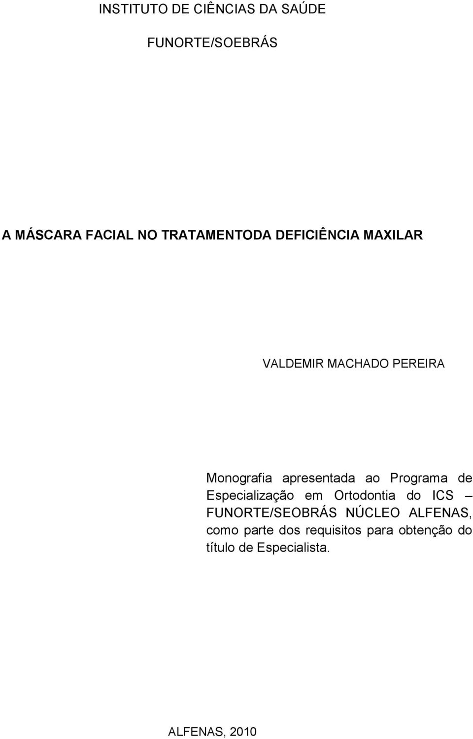 apresentada ao Programa de Especialização em Ortodontia do ICS FUNORTE/SEOBRÁS