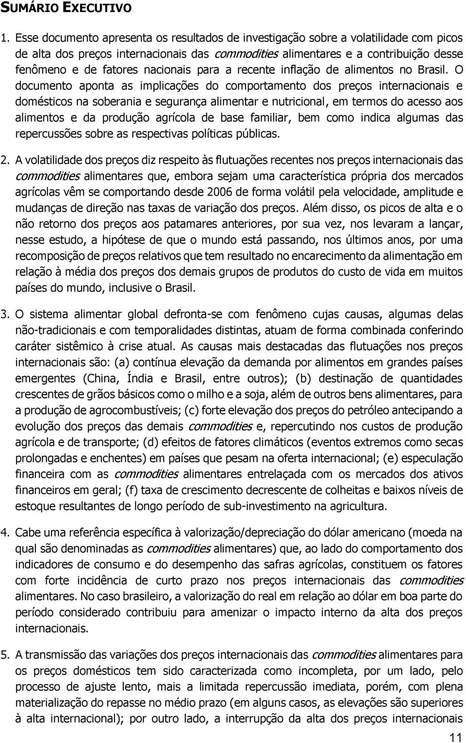 nacionais para a recente inflação de alimentos no Brasil.