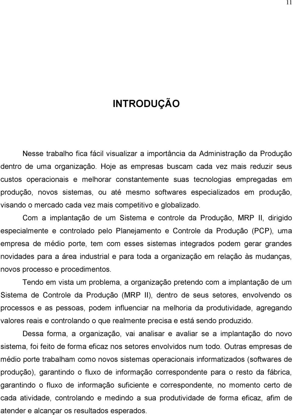 produção, visando o mercado cada vez mais competitivo e globalizado.