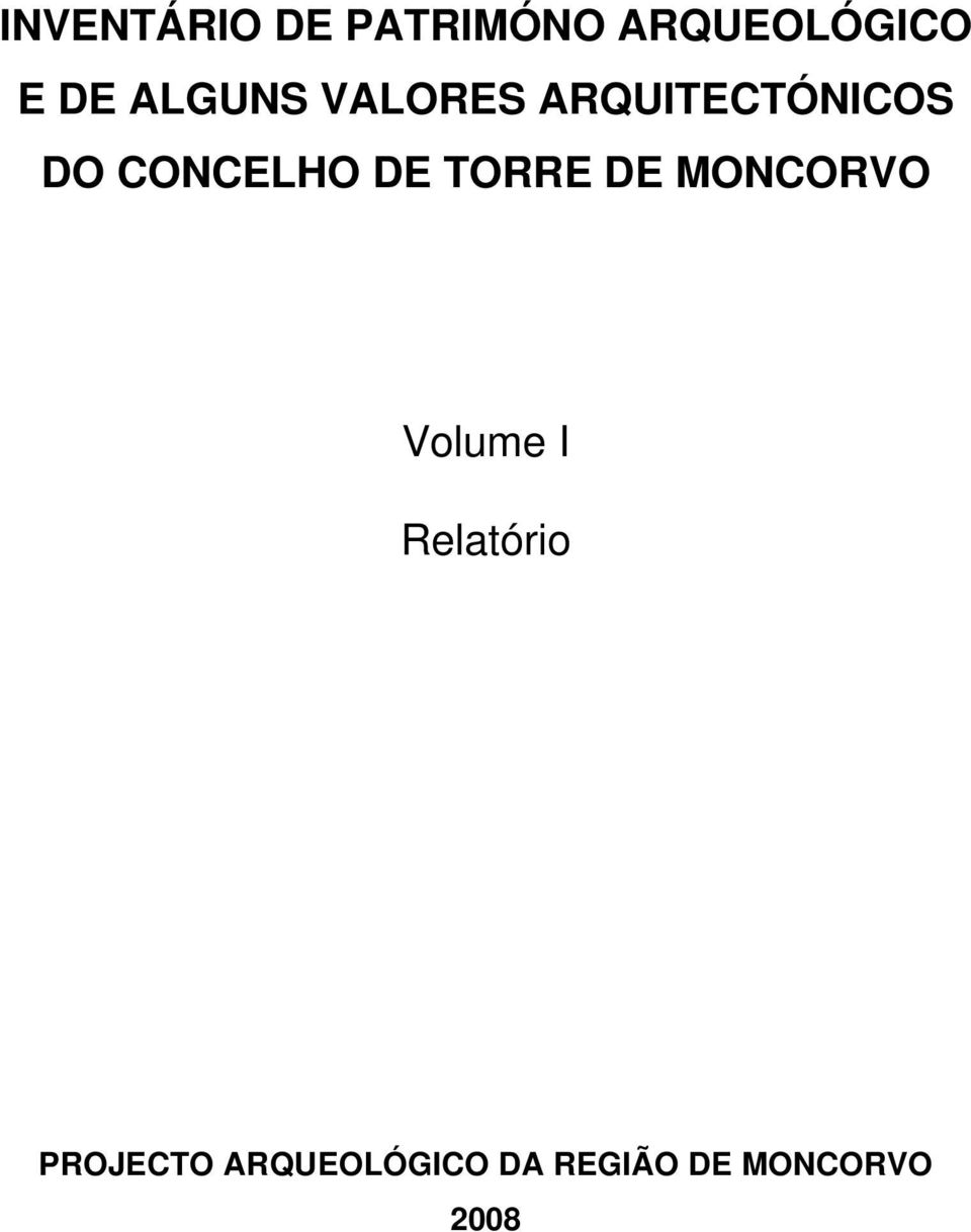 DE TORRE DE MONCORVO Volume I Relatório