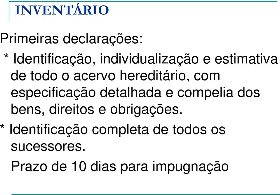 especificação detalhada e compelia dos bens, direitos e