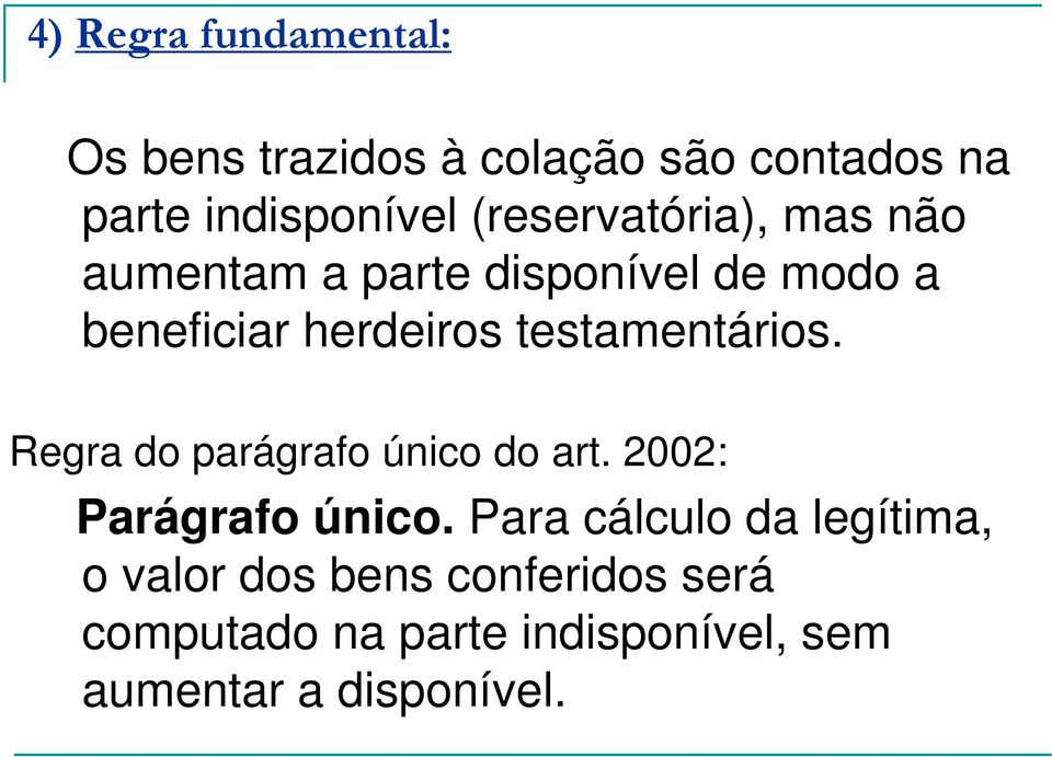 testamentários. Regra do parágrafo único do art. 2002: Parágrafo único.