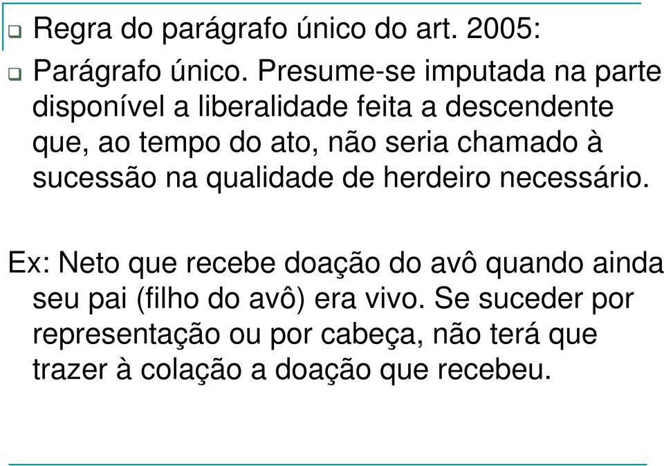 não seria chamado à sucessão na qualidade de herdeiro necessário.