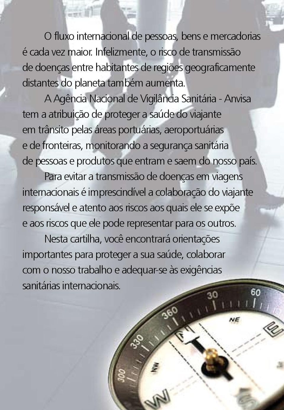 sanitária de pessoas e produtos que entram e saem do nosso país.