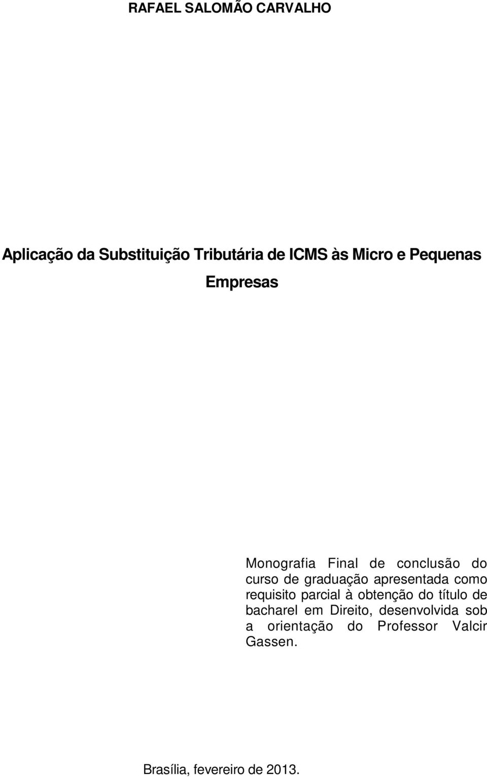 presentd como requisito prcil à obtenção do título de bchrel em Direito,