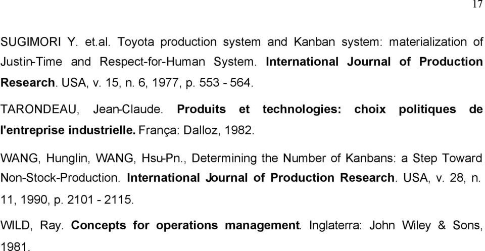 Produits et technologies: choix politiques de l'entreprise industrielle. França: Dalloz, 1982. WANG, Hunglin, WANG, Hsu-Pn.