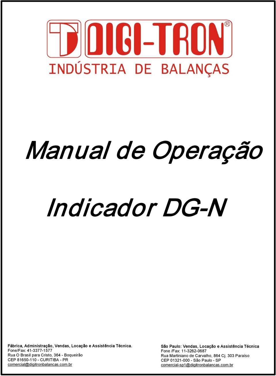 comercial@digitronbalancas.com.br São Paulo: Vendas, Locação e Assistência Técnica Fone /Fax: 11 3262