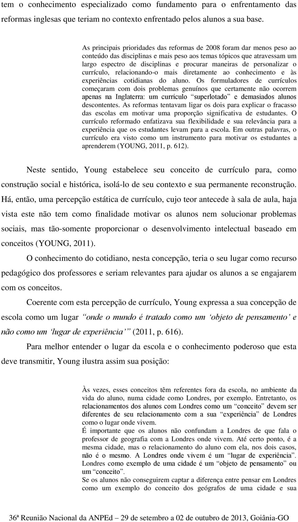 personalizar o currículo, relacionando-o mais diretamente ao conhecimento e às experiências cotidianas do aluno.