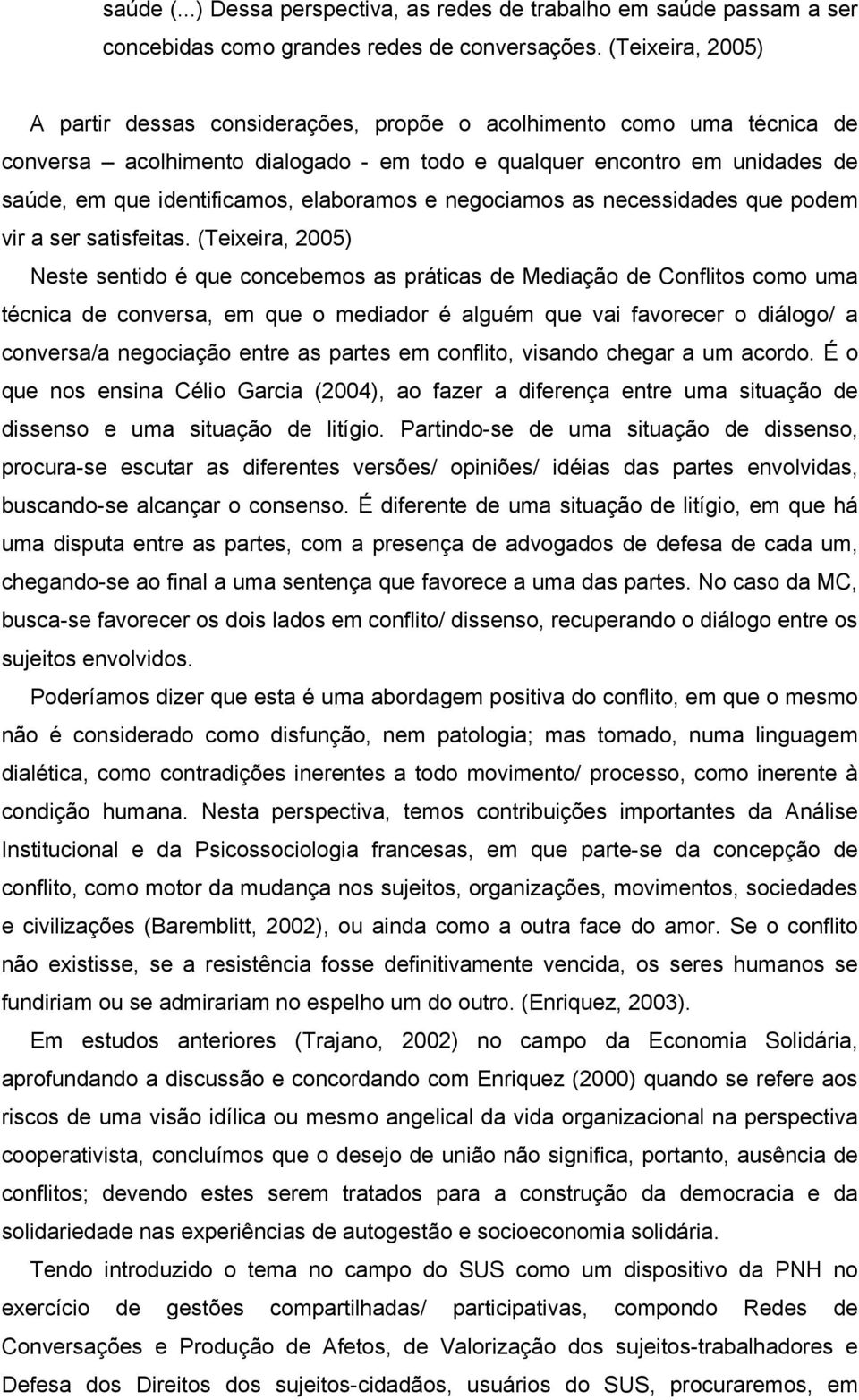 elaboramos e negociamos as necessidades que podem vir a ser satisfeitas.