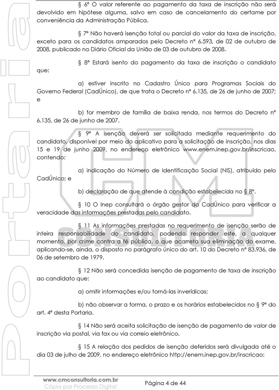 593, de 02 de outubro de 2008, publicado no Diário Oficial da União de 03 de outubro de 2008.