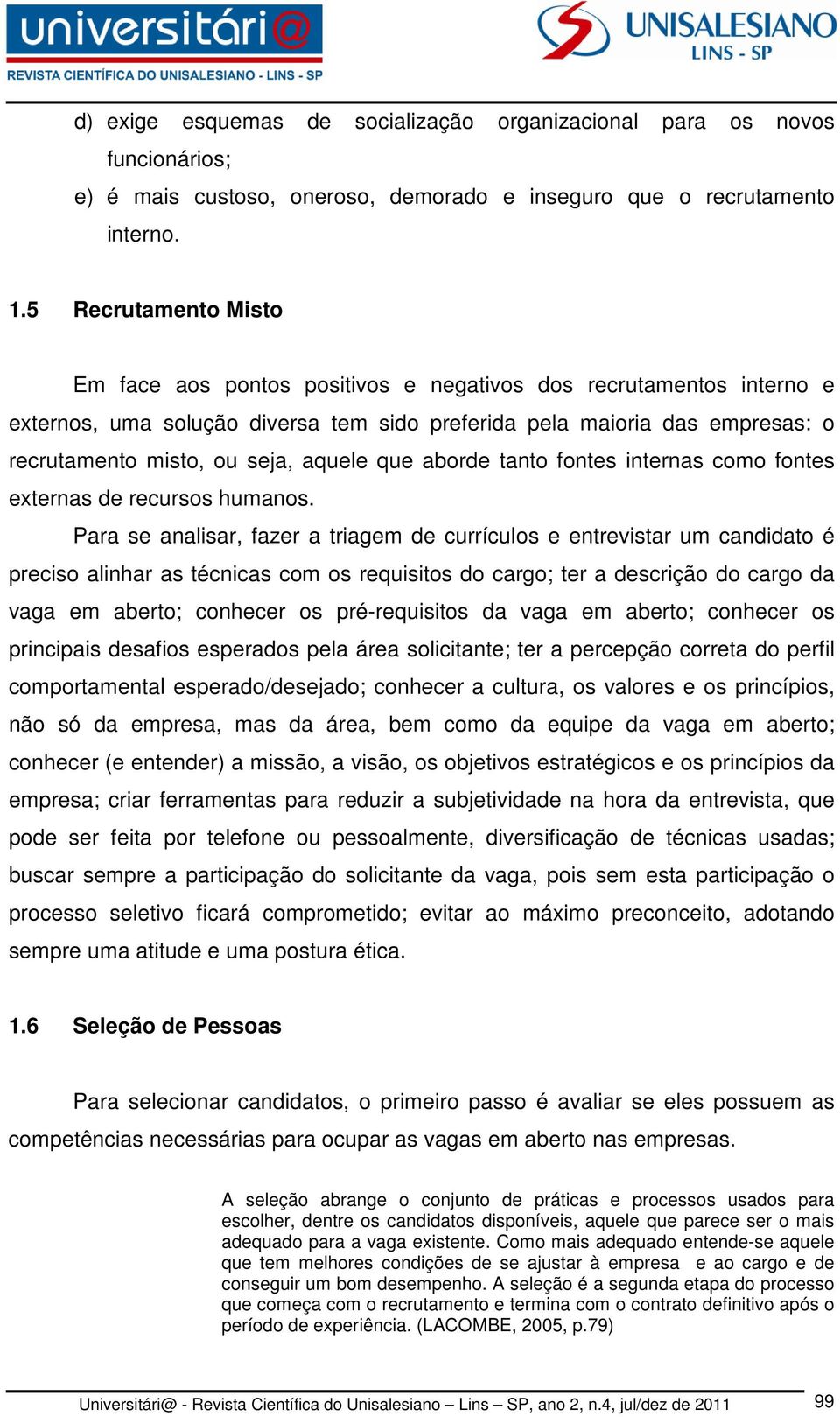 aquele que aborde tanto fontes internas como fontes externas de recursos humanos.