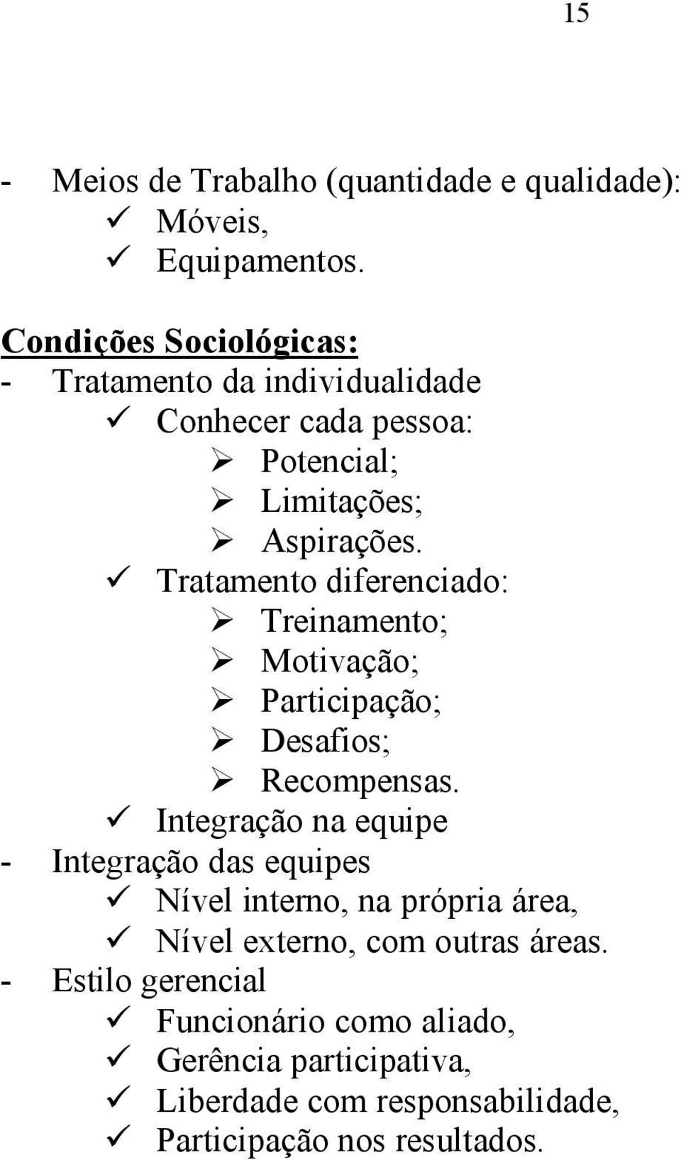 Tratamento diferenciado: Treinamento; Motivação; Participação; Desafios; Recompensas.