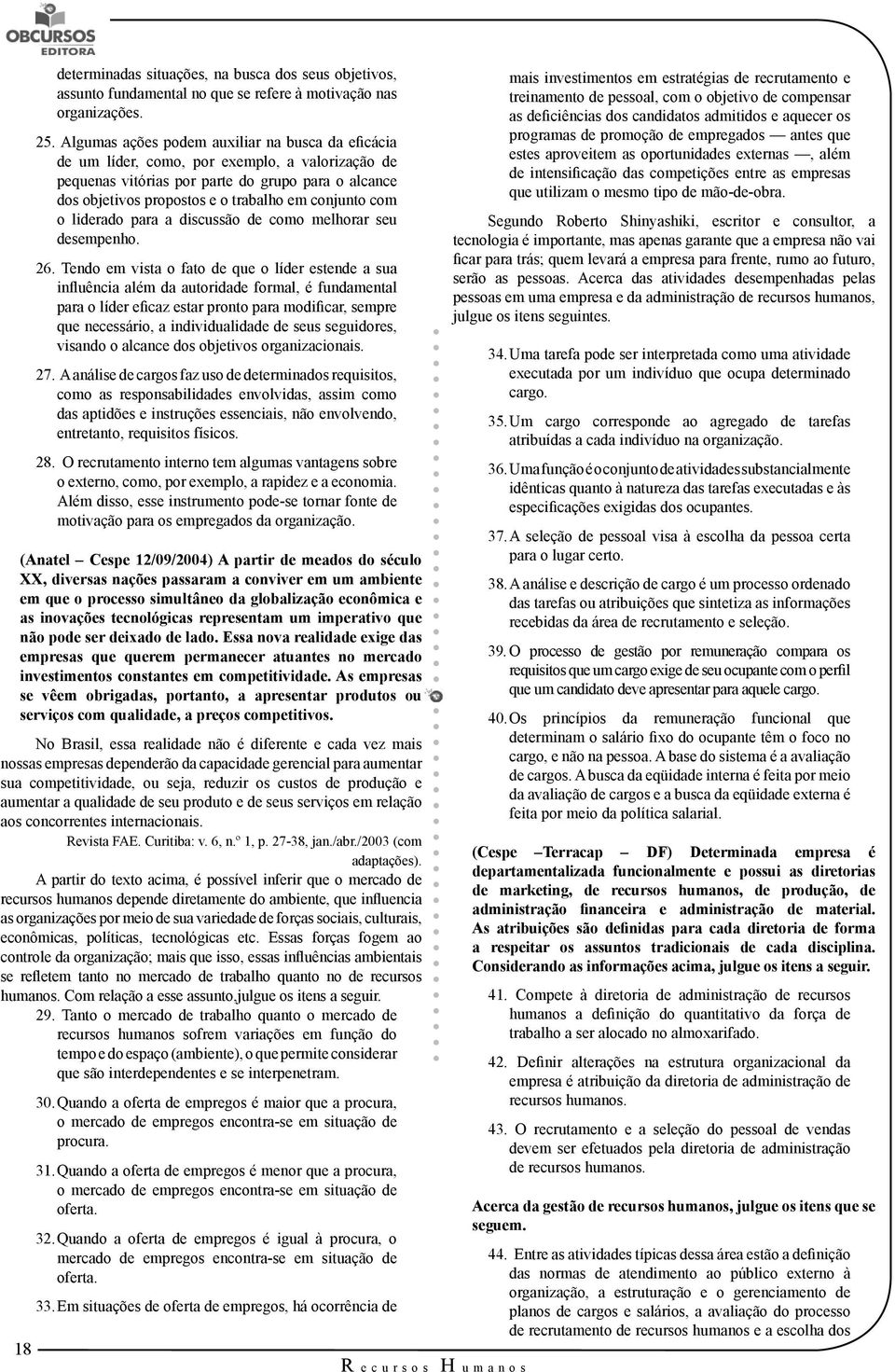 com o liderado para a discussão de como melhorar seu desempenho. 26.