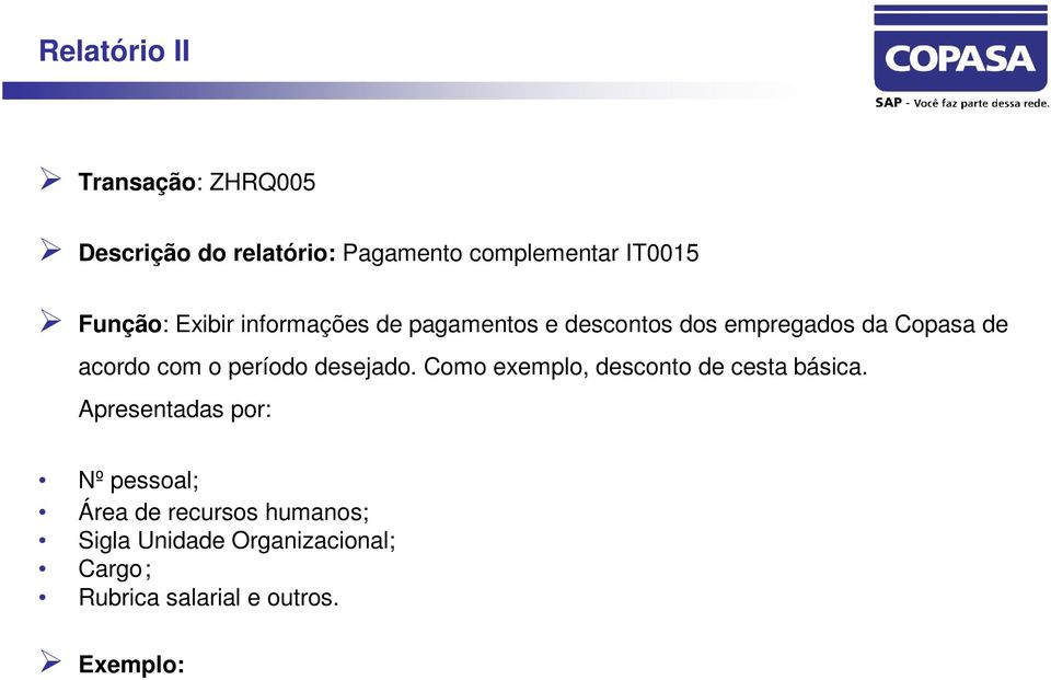 o período desejado. Como exemplo, desconto de cesta básica.