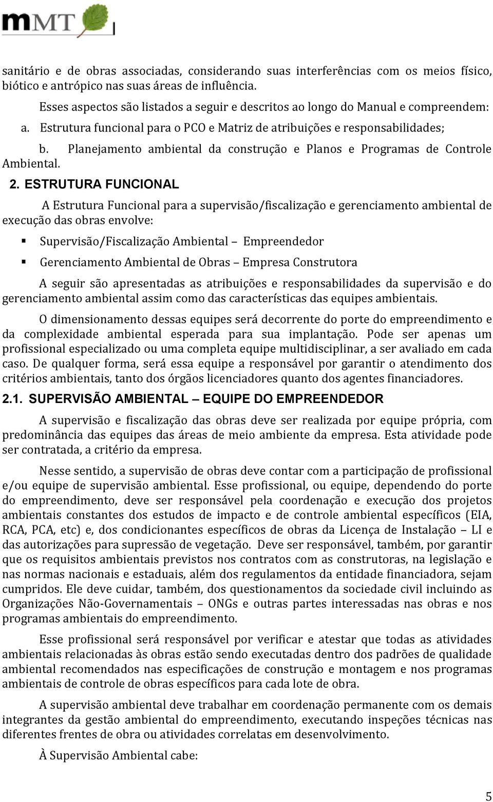 Planejamento ambiental da construção e Planos e Programas de Controle Ambiental. 2.