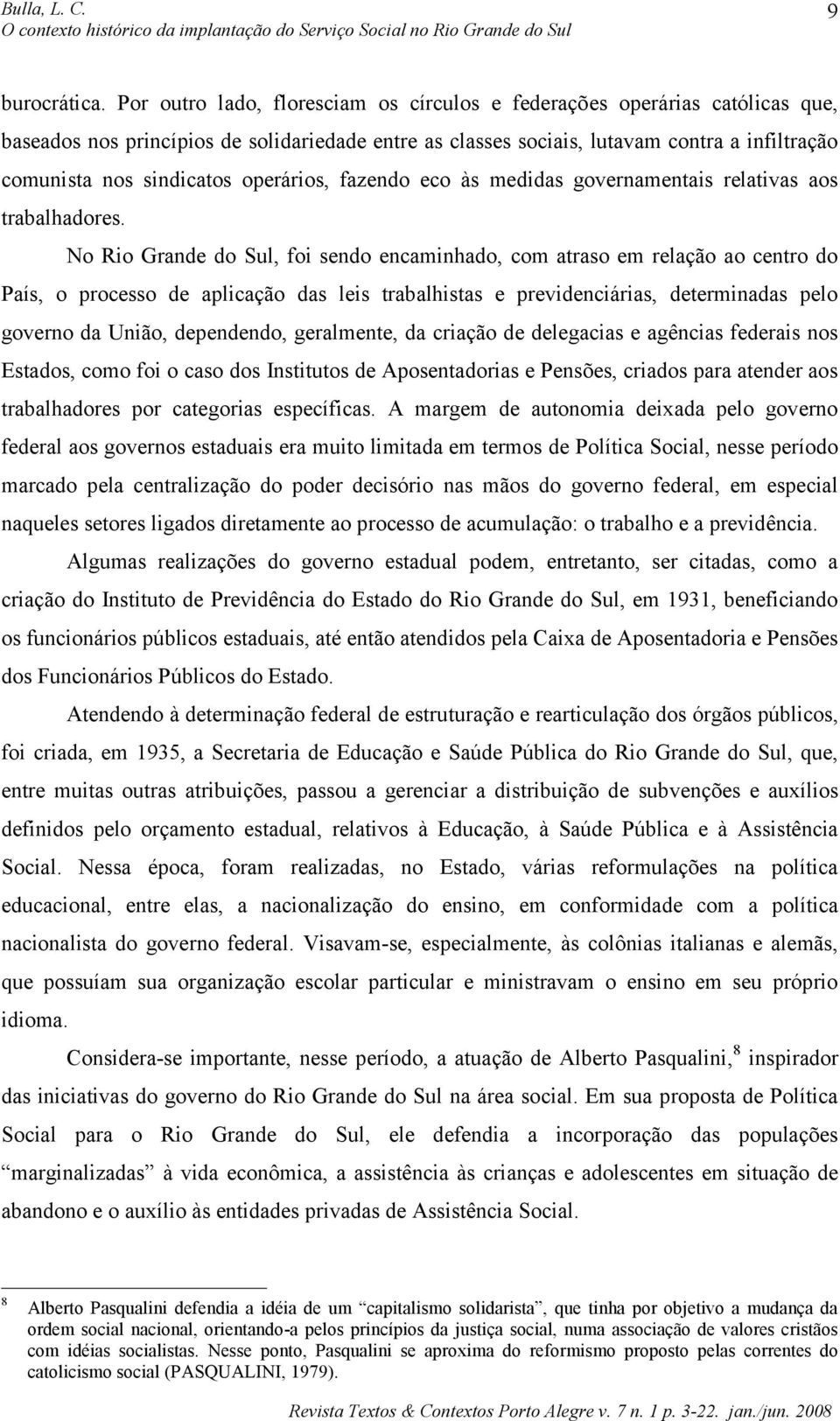 operários, fazendo eco às medidas governamentais relativas aos trabalhadores.