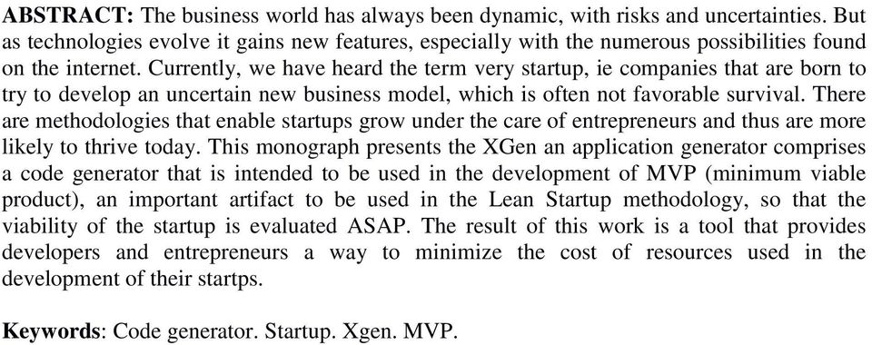 There are methodologies that enable startups grow under the care of entrepreneurs and thus are more likely to thrive today.