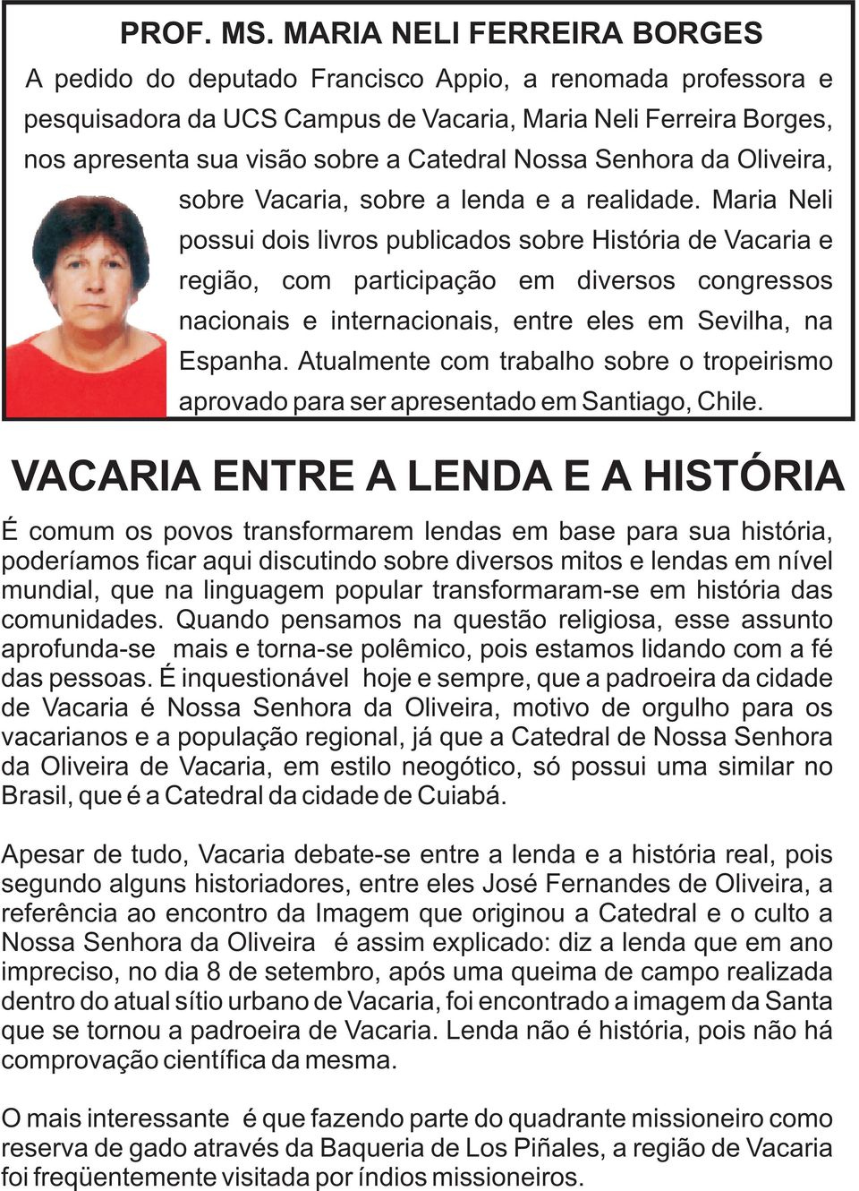 Nossa Senhora da Oliveira, sobre Vacaria, sobre a lenda e a realidade.