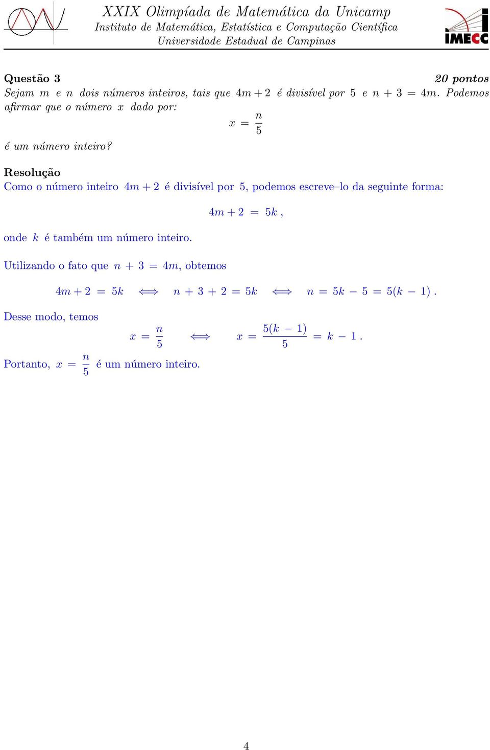 Como o número inteiro 4m + é divisível por 5, podemos escreve lo da seguinte forma: onde k é também um número