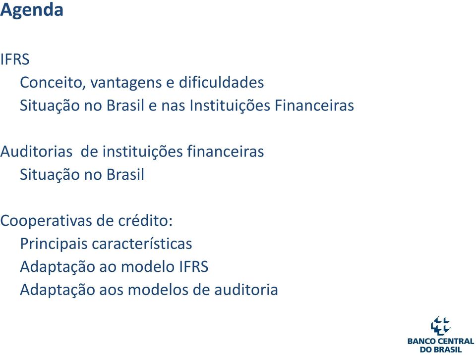 financeiras Situação no Brasil Cooperativas de crédito: Principais
