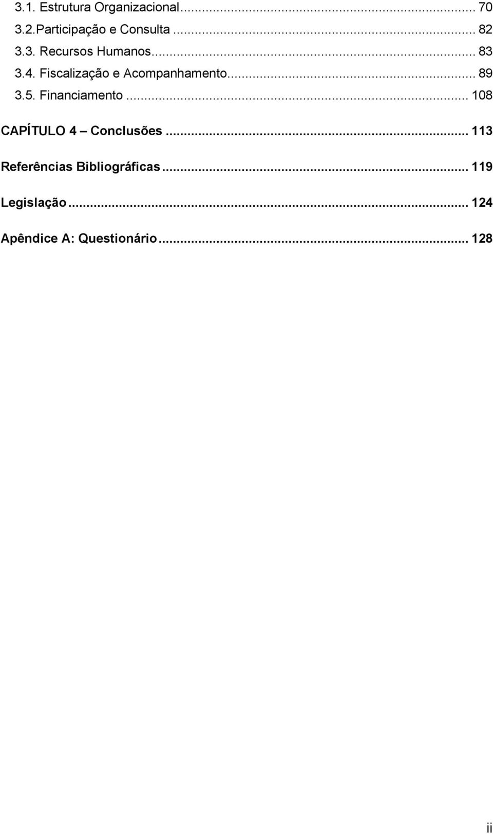 5. Financiamento... 108 CAPÍTULO 4 Conclusões.