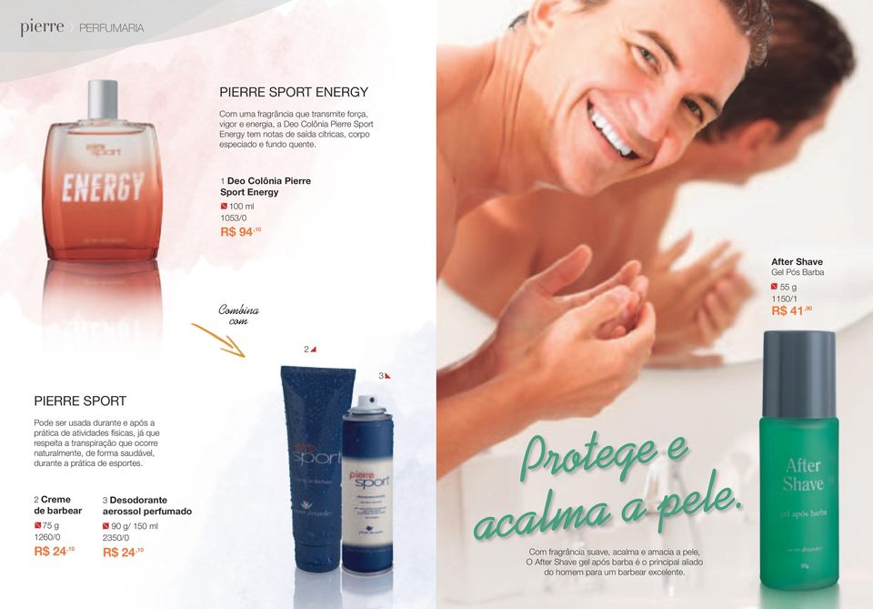 Deo Colônia Pierre Sport Energy 00 ml 05/0 R$ 9,0 Combina com After Shave Gel Pós Barba 55 g 50/ R$,90 PIERRE SPORT Pode ser usada durante e após a prática de atividades