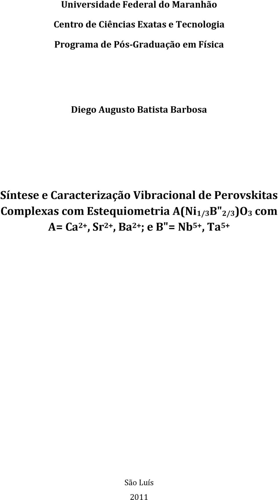 Caracterização Vibracional de Perovskitas Complexas com Estequiometria A(Ni