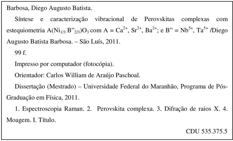 B = Nb 5+, Ta 5+ /Diego Augusto Batista Barbosa. São Luís, 2011. 99 f. Impresso por computador (fotocópia).