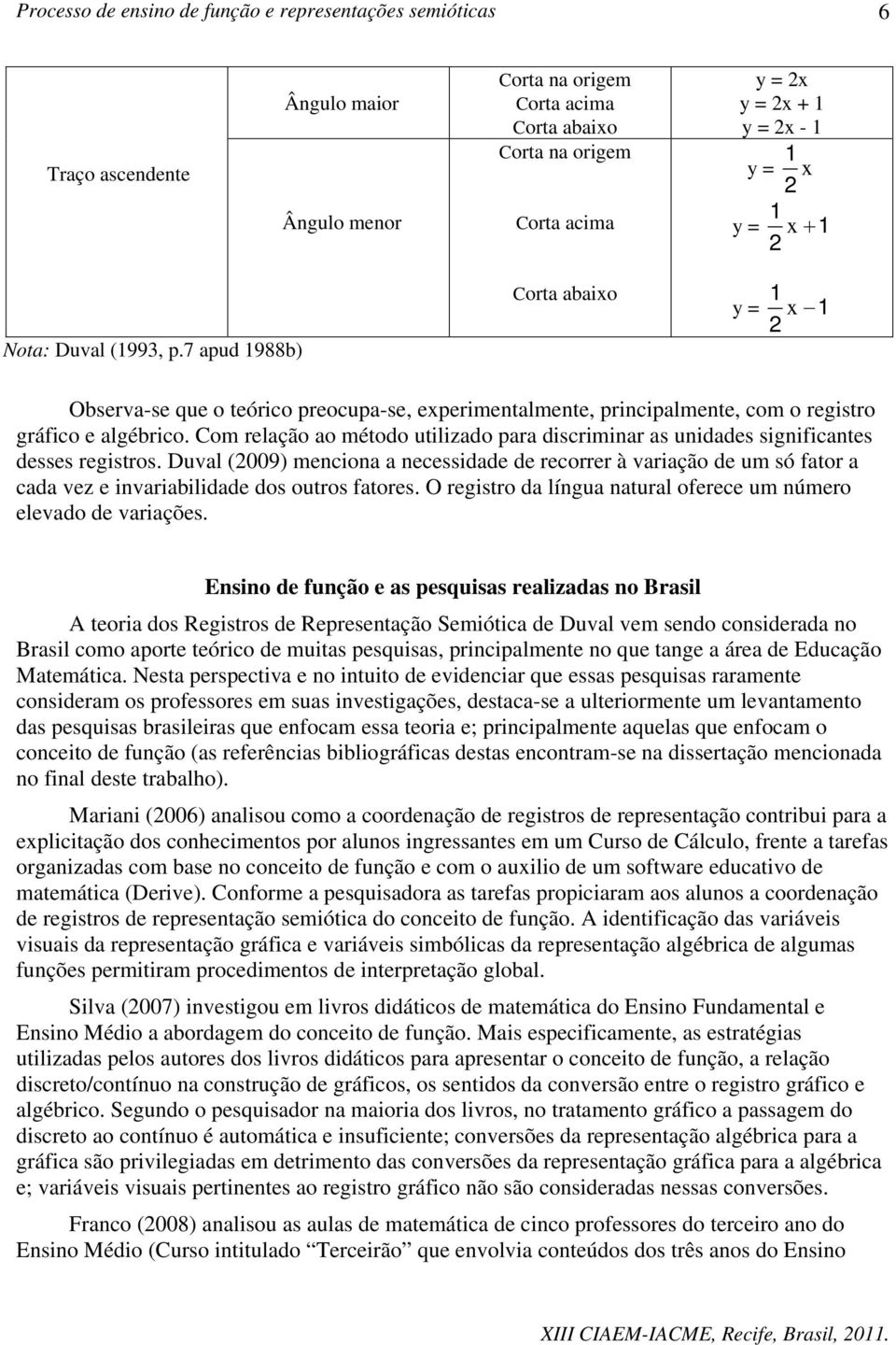 Com relação ao método utilizado para discriminar as unidades significantes desses registros.