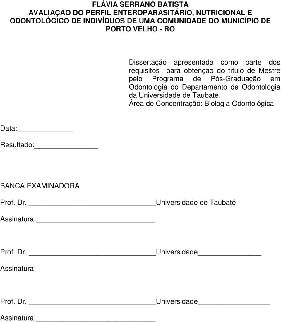 em Odontologia do Departamento de Odontologia da Universidade de Taubaté.