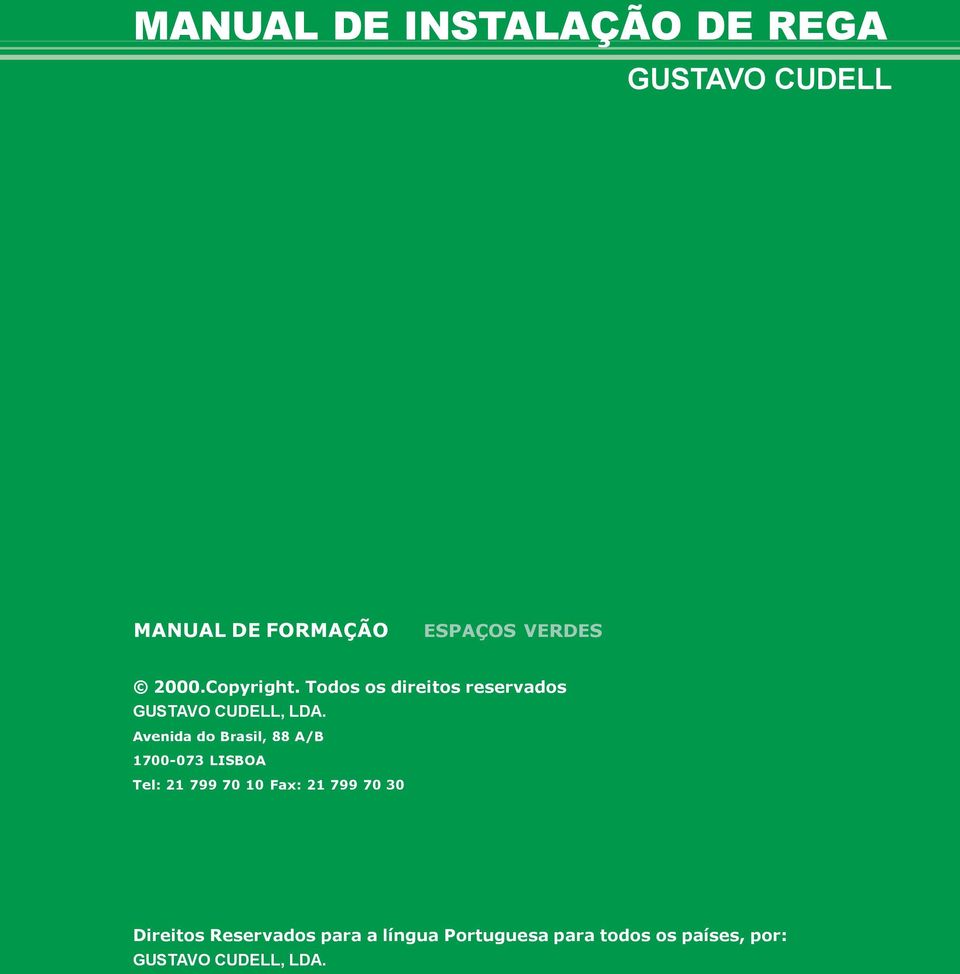 Avenida do Brasil, 88 A/B 1700-073 LISBOA Tel: 21 799 70 10 Fax: 21 799 70 30