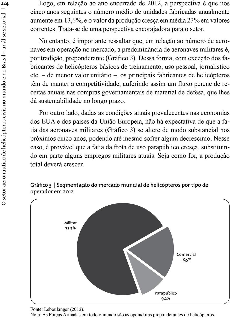 O setor aeronáutico de helicópteros civis no mundo e no Brasil análise setorial No entanto, é importante ressaltar que, em relação ao número de aeronaves em operação no mercado, a predominância de