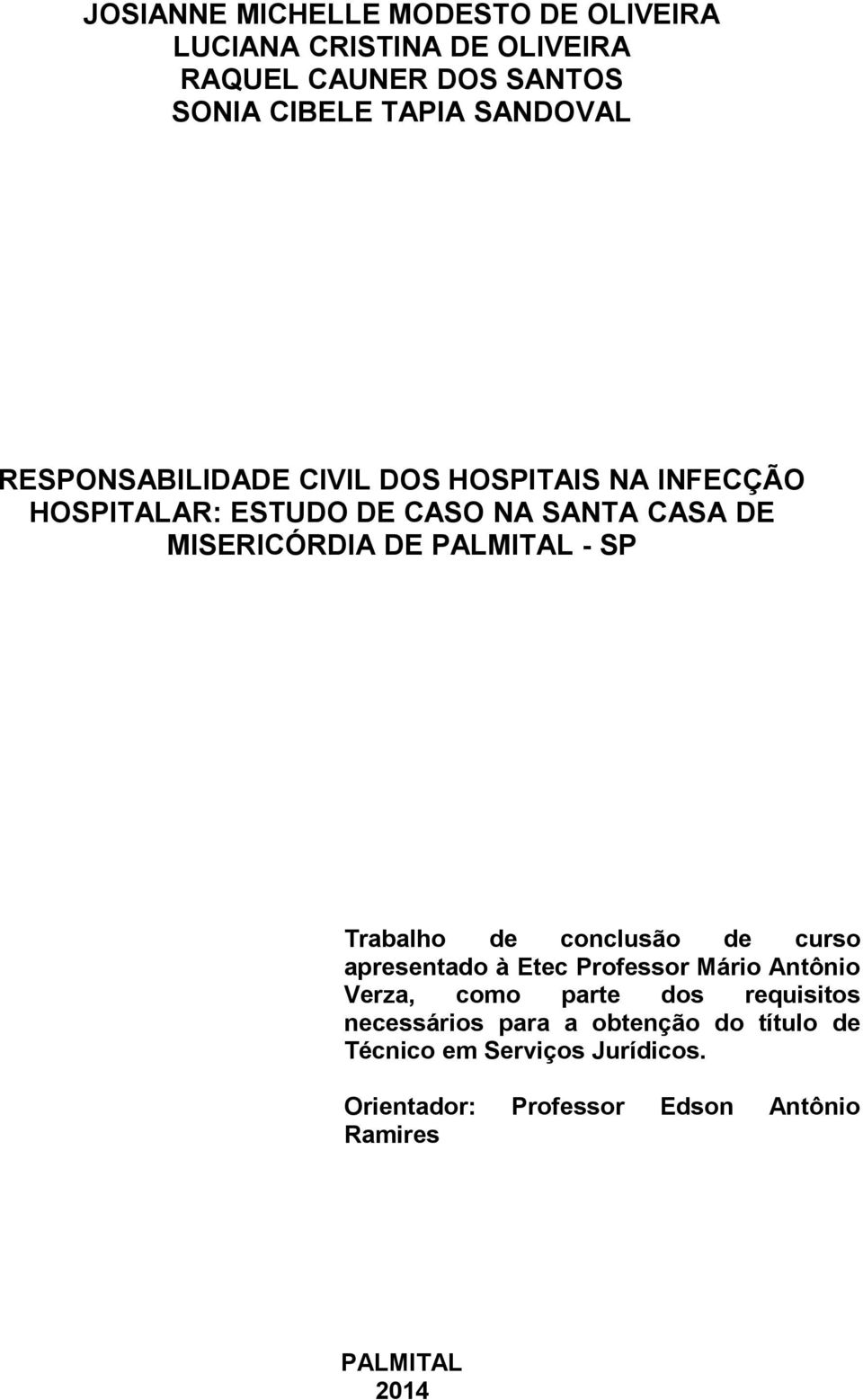 SP Trabalho de conclusão de curso apresentado à Etec Professor Mário Antônio Verza, como parte dos requisitos