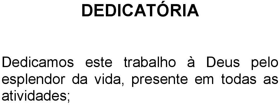 pelo esplendor da vida,