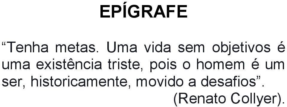 existência triste, pois o homem é um