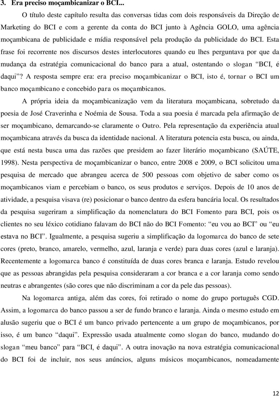 publicidade e mídia responsável pela produção da publicidade do BCI.