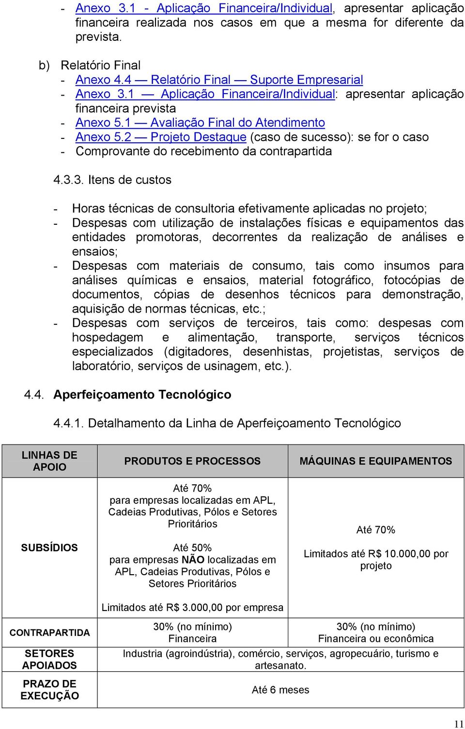 2 Projeto Destaque (caso de sucesso): se for o caso - Comprovante do recebimento da contrapartida 4.3.