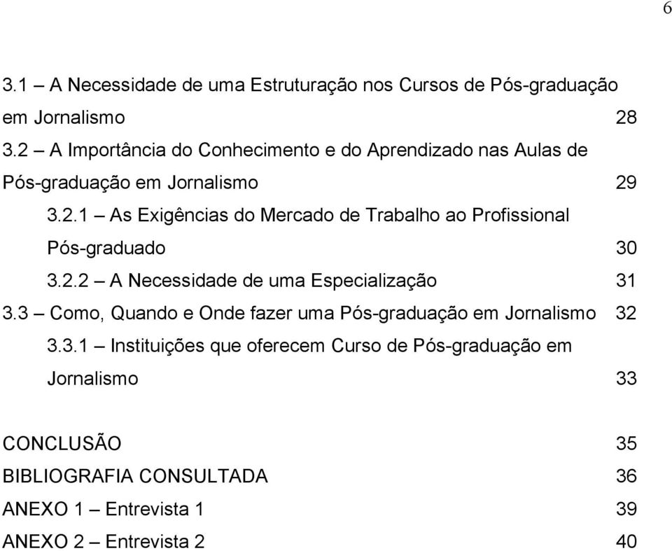 2.2 A Necessidade de uma Especialização 31