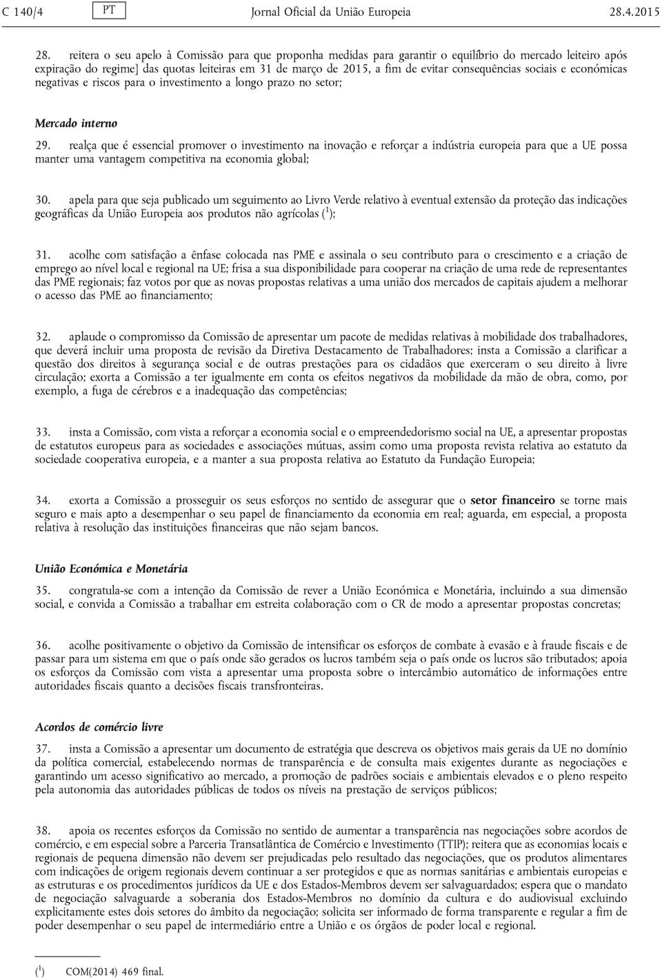 consequências sociais e económicas negativas e riscos para o investimento a longo prazo no setor; Mercado interno 29.