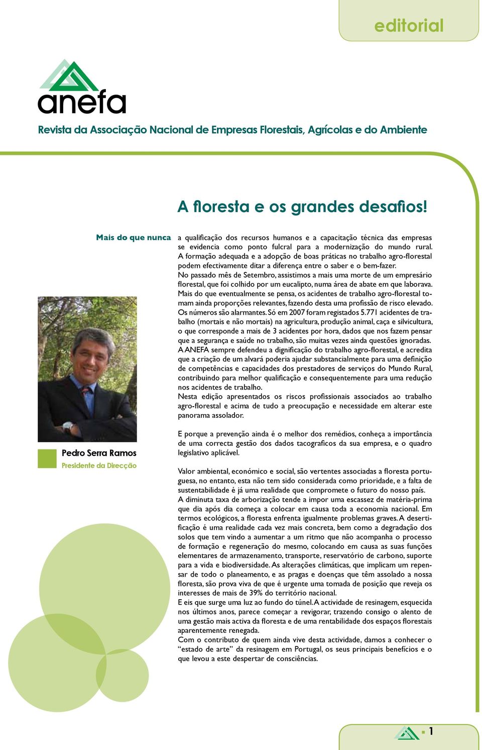 A formação adequada e a adopção de boas práticas no trabalho agro-florestal podem efectivamente ditar a diferença entre o saber e o bem-fazer.