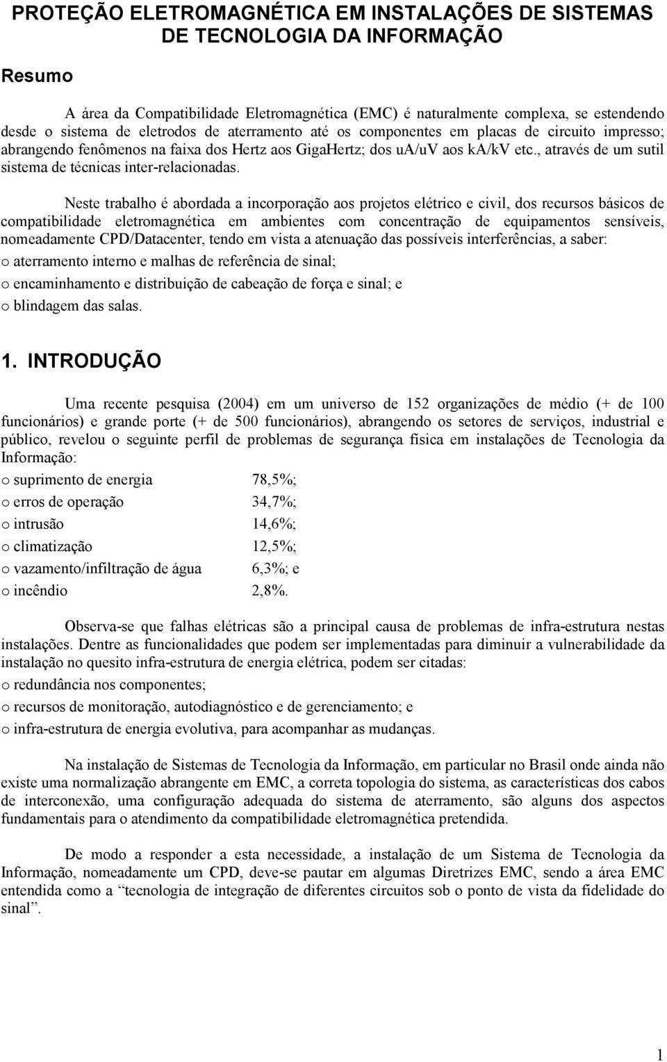 , através de um sutil sistema de técnicas inter-relacionadas.