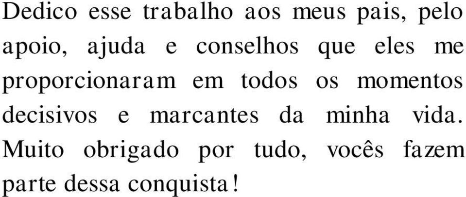 todos os momentos decisivos e marcantes da minha