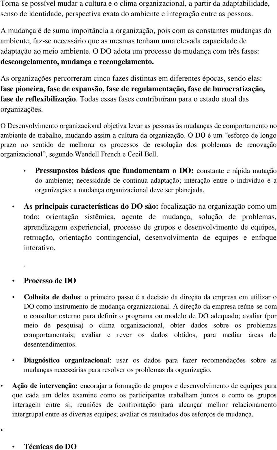 O DO adota um processo de mudança com três fases: descongelamento, mudança e recongelamento.