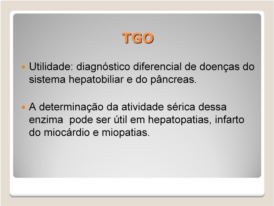 A determinação da atividade sérica dessa enzima