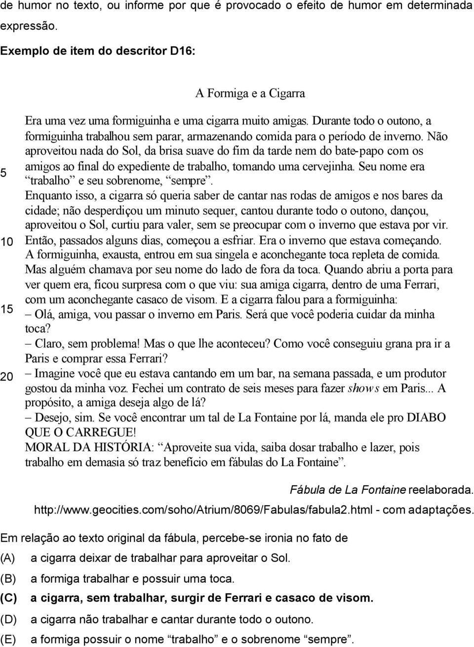 Durante todo o outono, a formiguinha trabalhou sem parar, armazenando comida para o período de inverno.