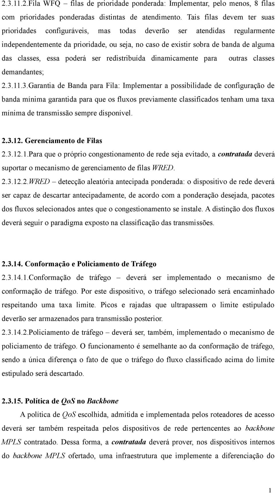 essa poderá ser redistribuída dinamicamente para outras classes demandantes; 2.3.