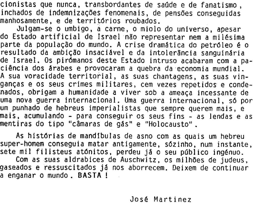 A crise dramática do petróleo é o resultado da ambição insaciável e da intolerãncia sônguinária de IsraeÌ.