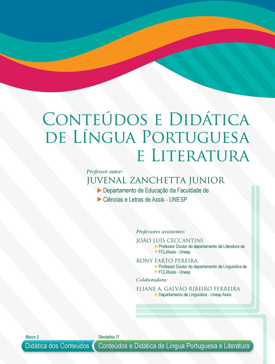 - Unesp Rony Farto Pereira Professor Doutor do departamento de Linguística da FCL/Assis - Unesp Colaboradora: Eliane A.