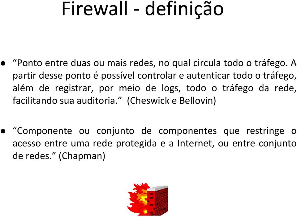 de logs, todo o tráfego da rede, facilitando sua auditoria.