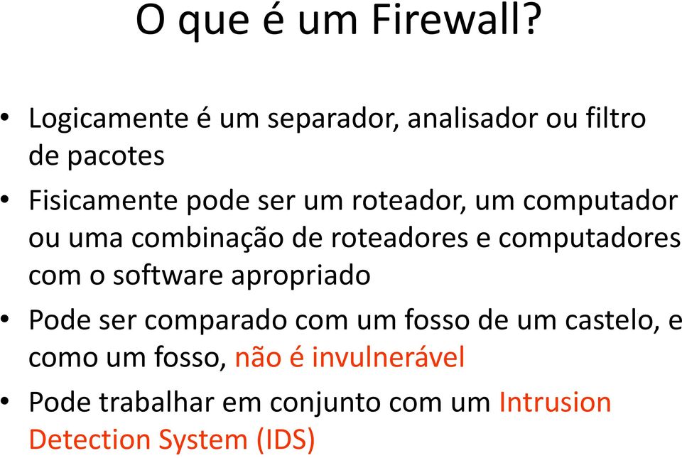 roteador, um computador ou uma combinação de roteadores e computadores com o software